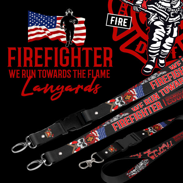 Firefighter Lanyards  We run towards the Flame